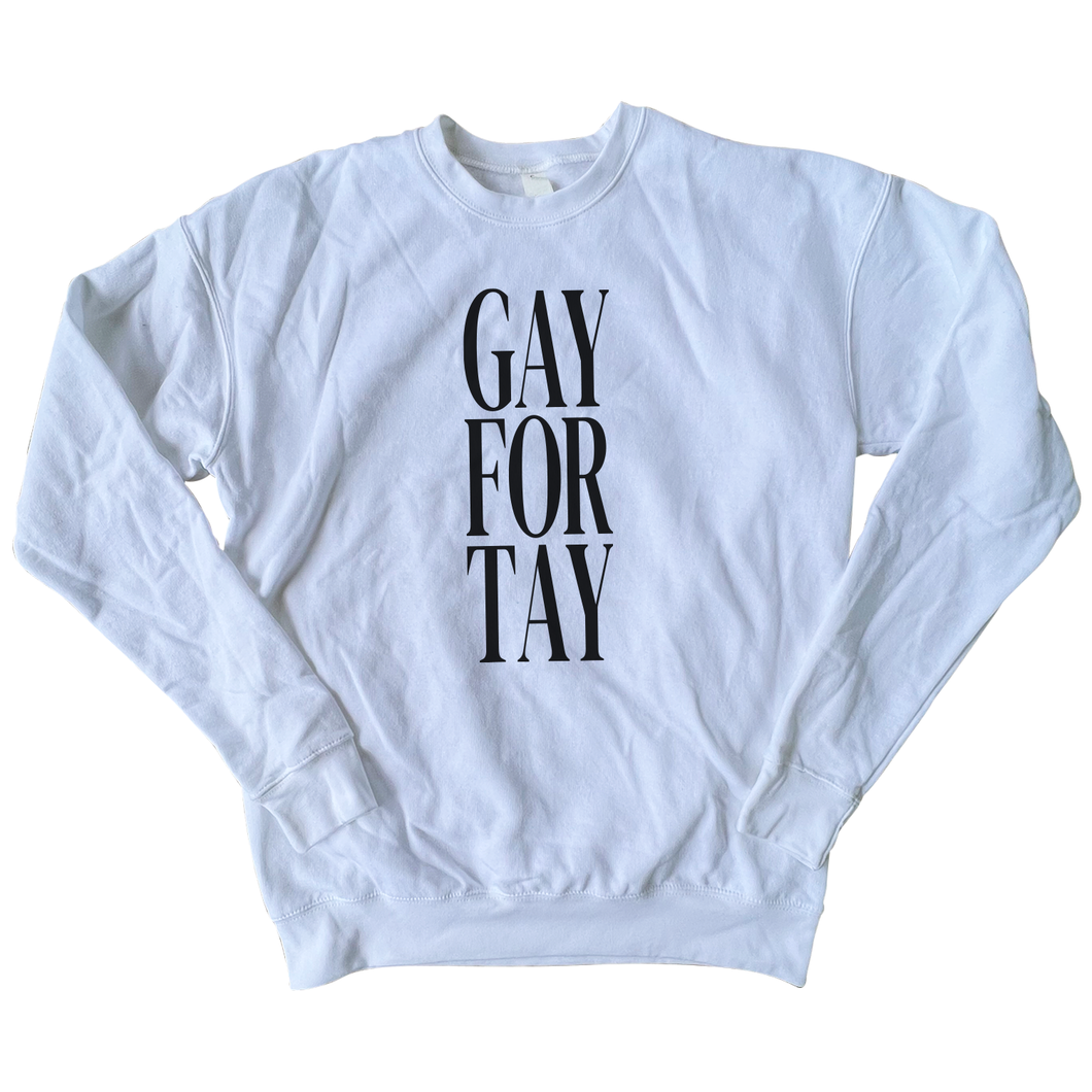 Gay For Tay - White Sweatshirt