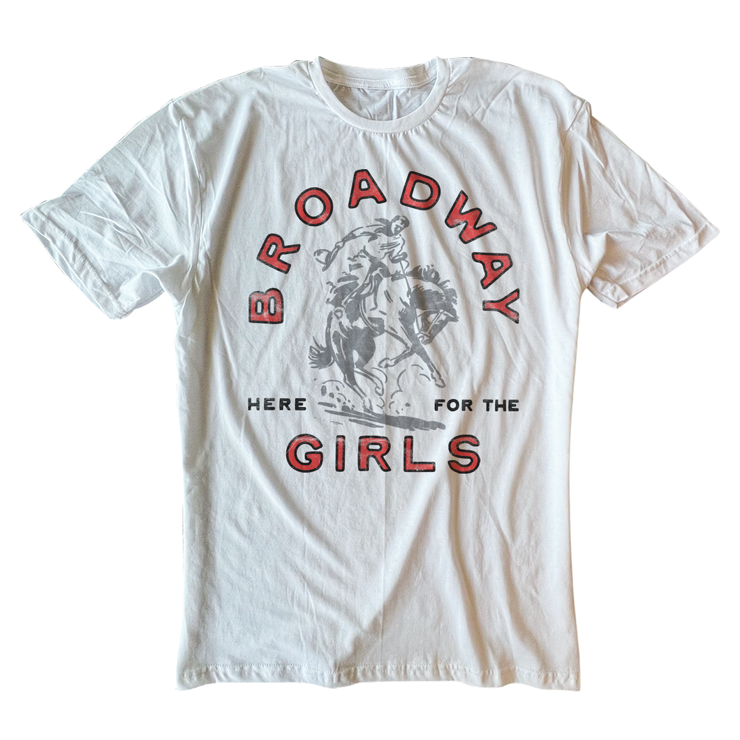 Here For The Broadway Girls - White Tee