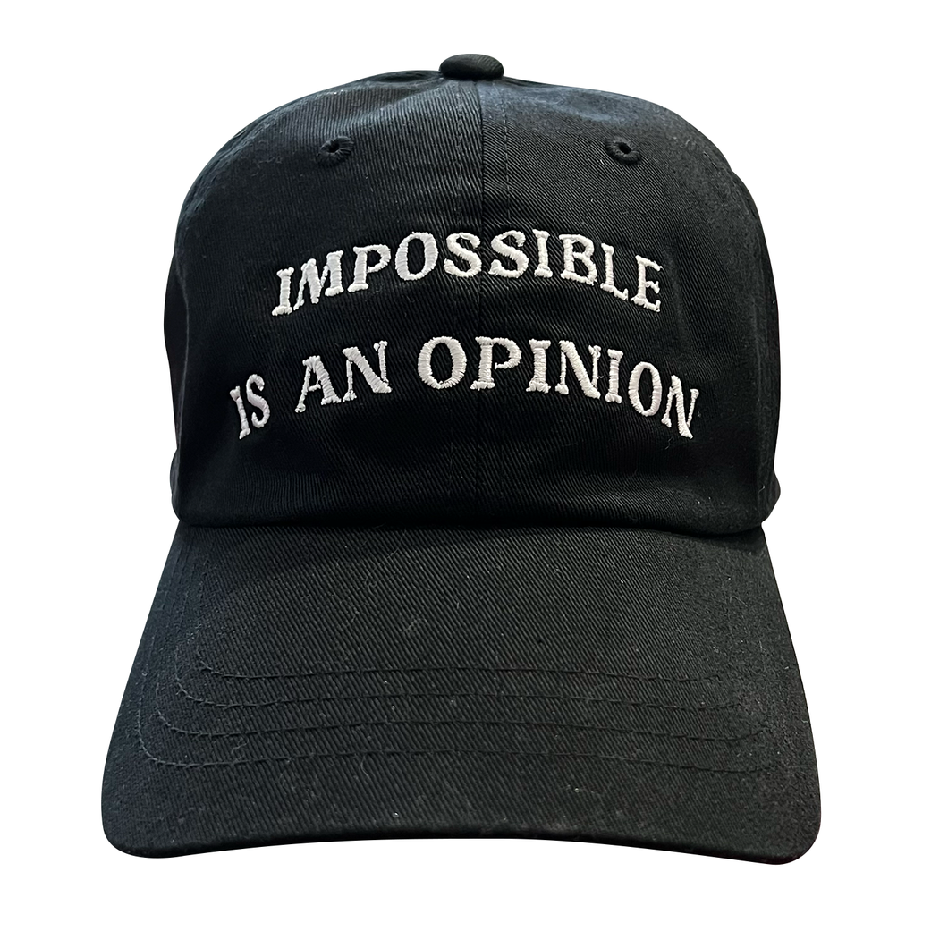 Impossible Is An Opinion - Dad Hat