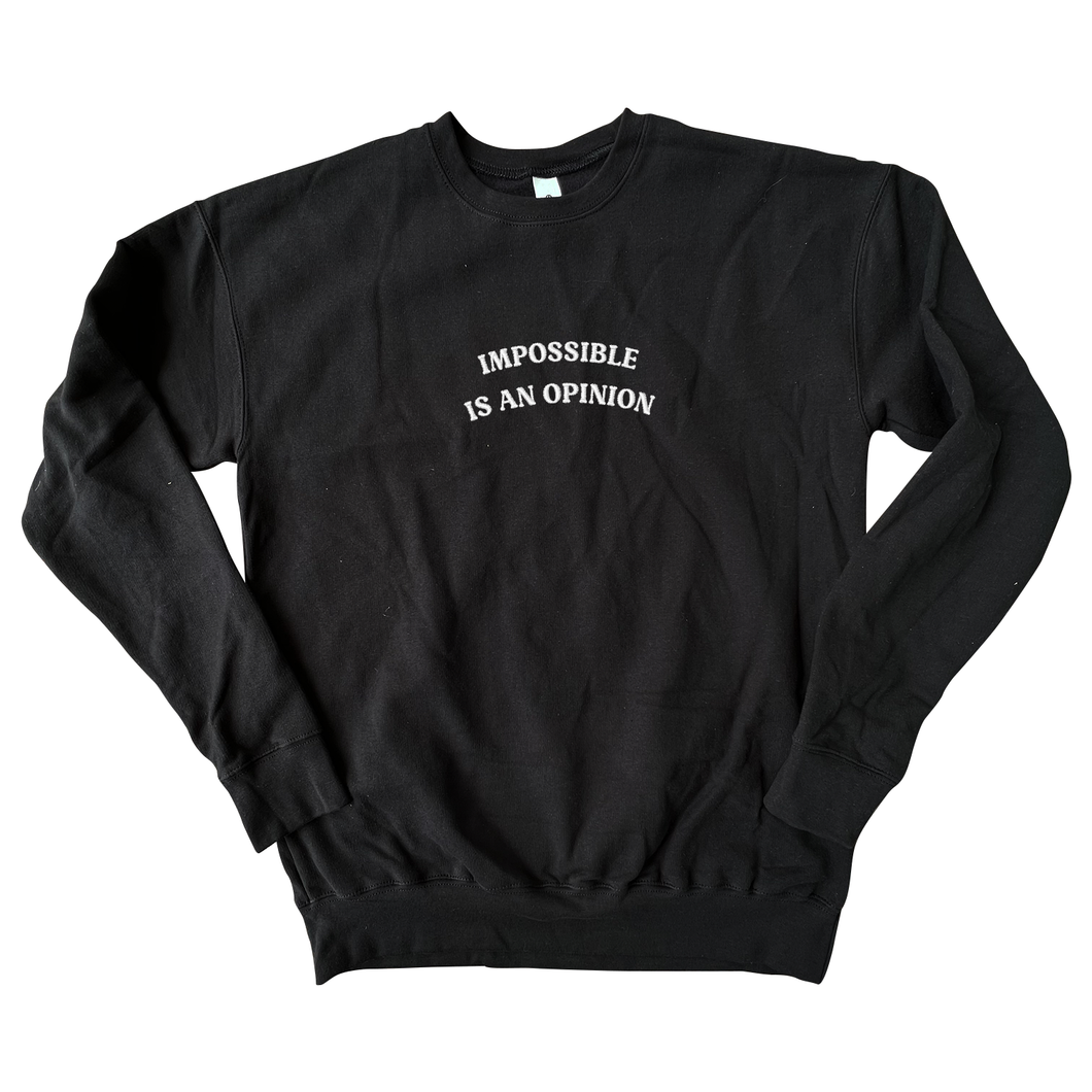 Impossible Is An Opinion - Black Sweatshirt