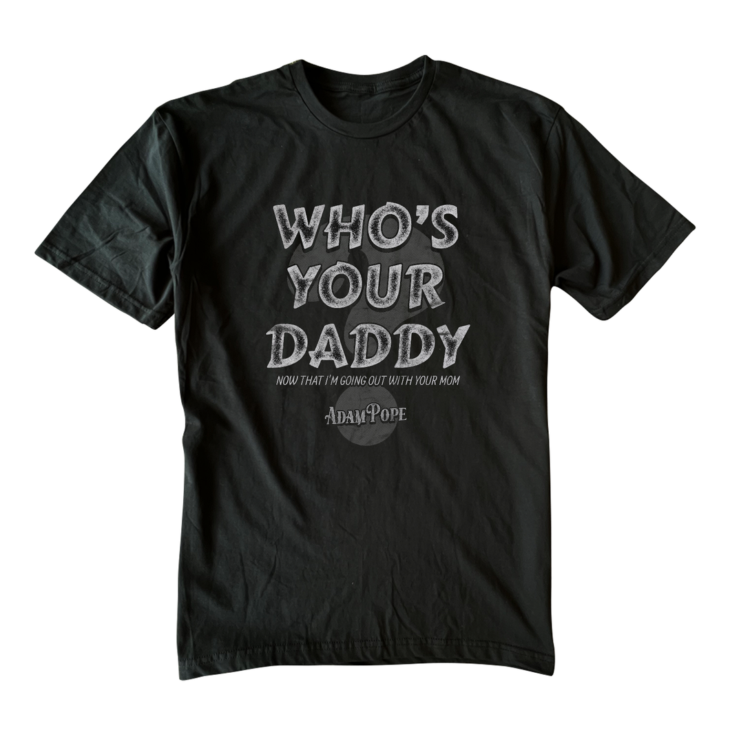 Adam Pope - Who's Your Daddy - Black Tee