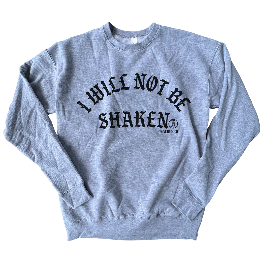 I Will Not Be Shaken - Grey Sweatshirt